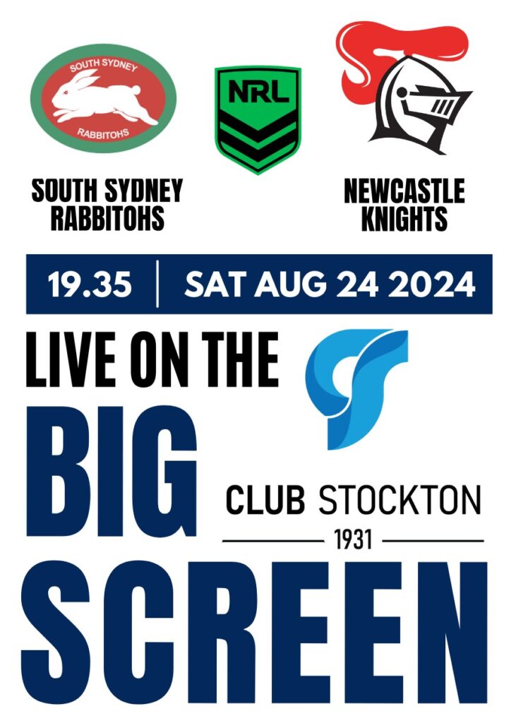 South Sydney Rabbitohs v Newcastle Knights NRL Round 25, SAT AUG 24 2024, 19.35 Live on the BIG Screen at Club Stockton.